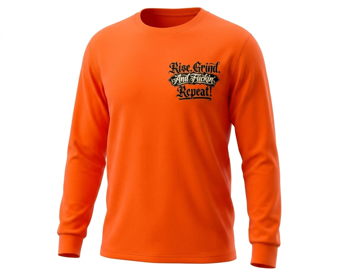 "Rise. Grind. And Fuckin' Repeat!" LONG SLEEVE cotton