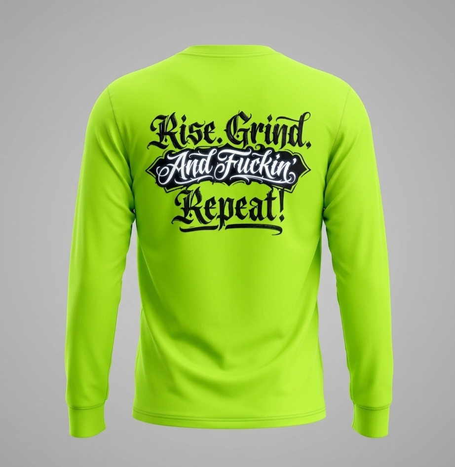 "Rise. Grind. And Fuckin' Repeat!" LONG SLEEVE cotton