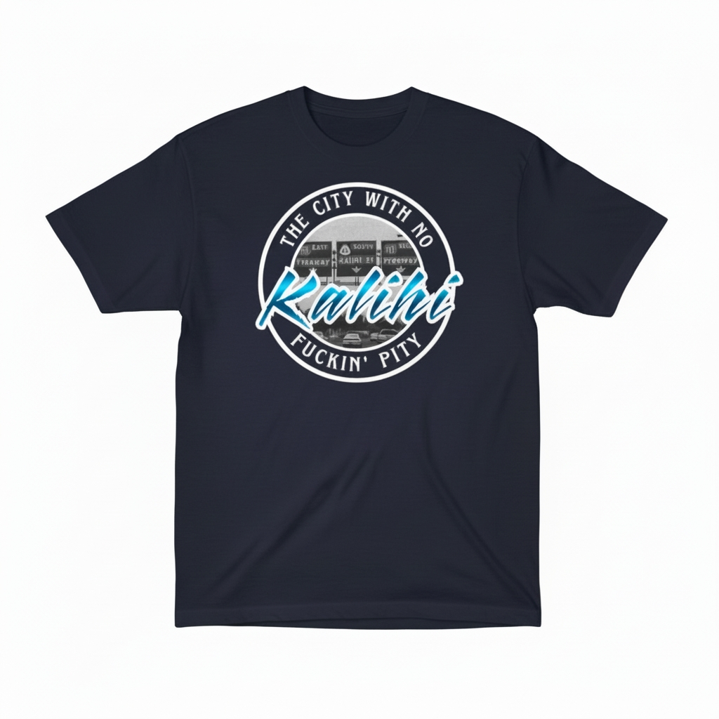 The City with No Fuckin Pity (KALIHI)