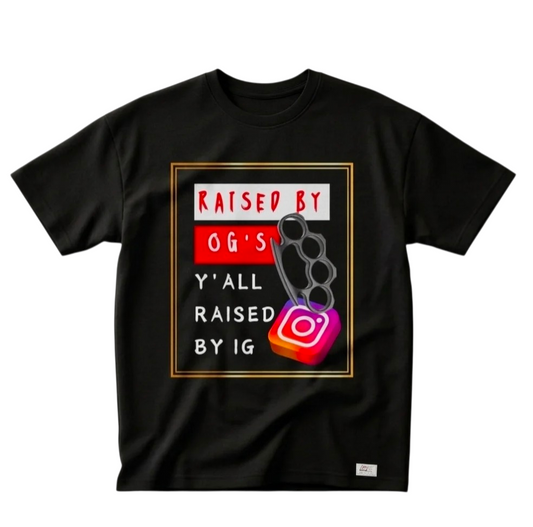 RAISED BY OG's