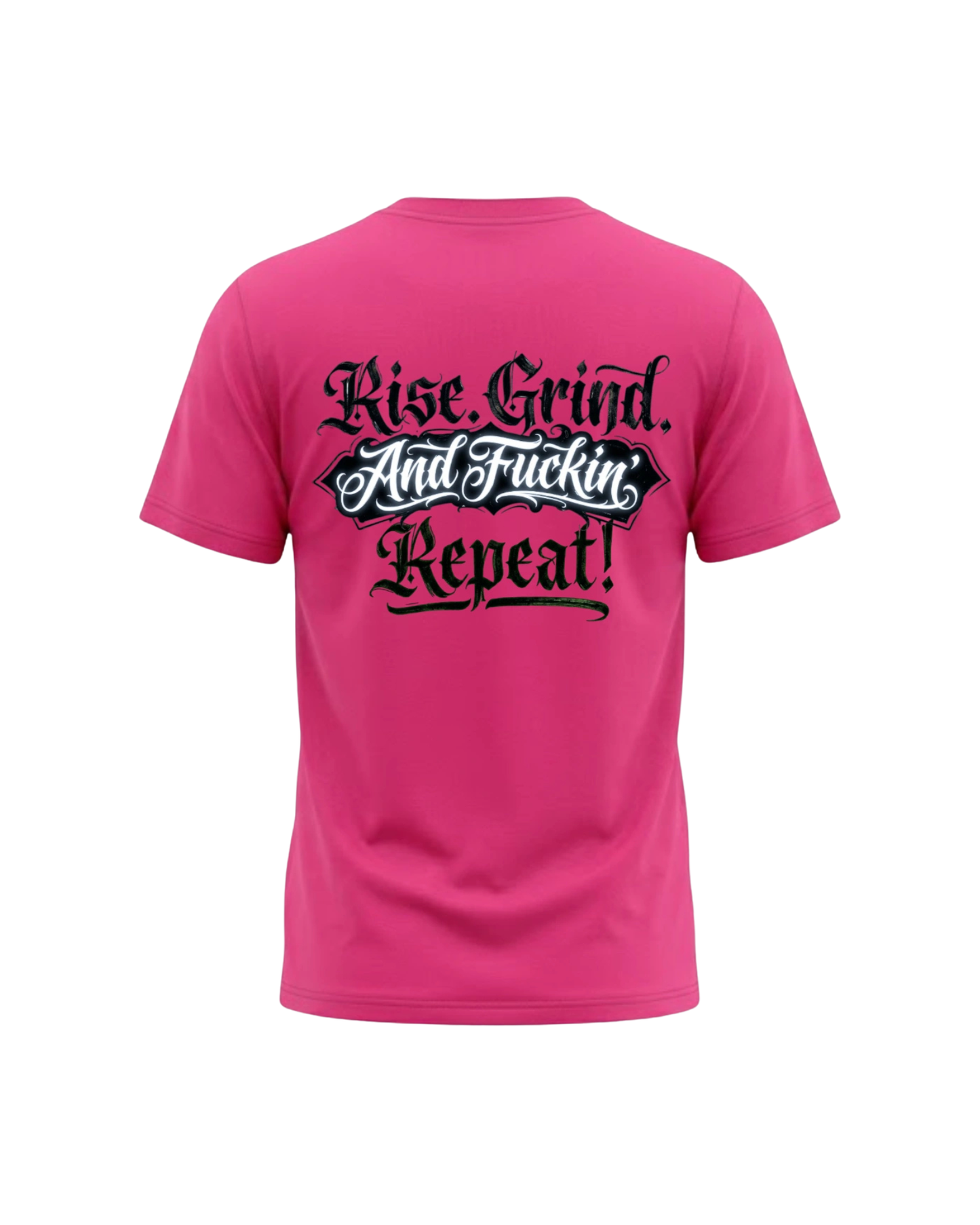 "Rise. Grind. And Fuckin' Repeat!" Cotton Tees